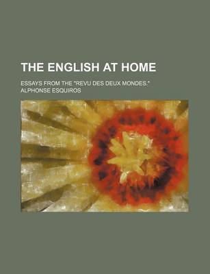 Book cover for The English at Home; Essays from the "Revu Des Deux Mondes."