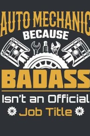 Cover of Auto Mechanic Because Badass Isn't An Official Job Title