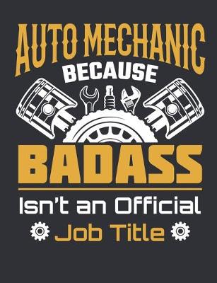 Book cover for Auto Mechanic Because Badass Isn't An Official Job Title