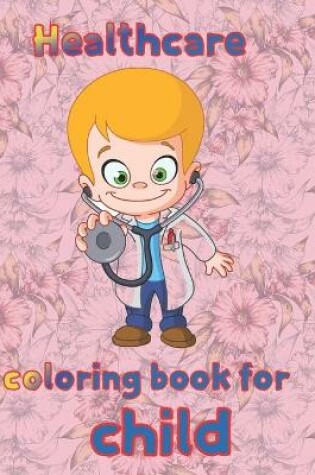 Cover of Healthcare coloring book for child