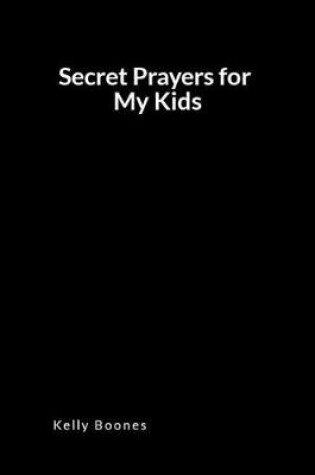 Cover of Secret Prayers for My Kids