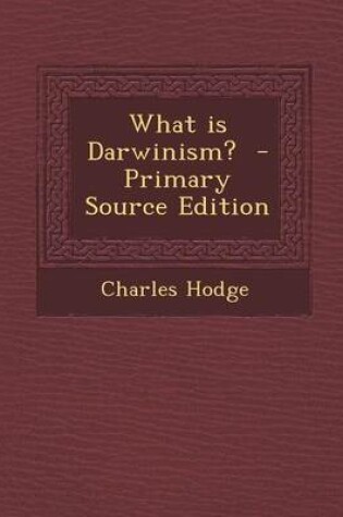 Cover of What Is Darwinism? - Primary Source Edition