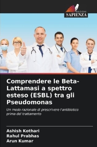 Cover of Comprendere le Beta-Lattamasi a spettro esteso (ESBL) tra gli Pseudomonas