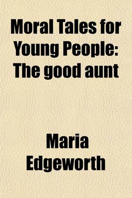 Book cover for Moral Tales for Young People (Volume 2); The Good Aunt