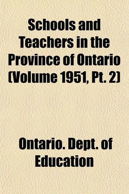 Book cover for Schools and Teachers in the Province of Ontario (Volume 1951, PT. 2)