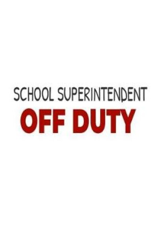 Cover of School Superintendent Off Duty