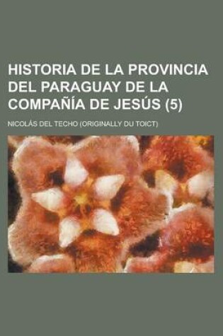 Cover of Historia de La Provincia del Paraguay de La Compania de Jesus (5)