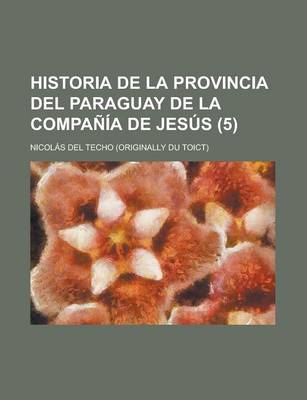 Book cover for Historia de La Provincia del Paraguay de La Compania de Jesus (5)