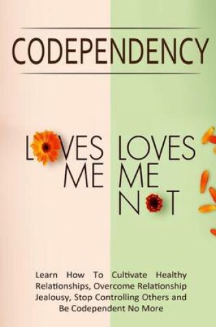 Cover of Codependency - "Loves Me, Loves Me Not"