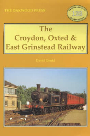 Cover of The Croydon, Oxted and East Grinstead Railway