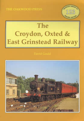 Book cover for The Croydon, Oxted and East Grinstead Railway