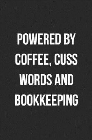 Cover of Powered By Coffee, Cuss Words And Bookkeeping