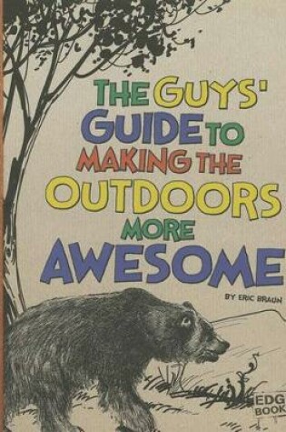 Cover of The Guys' Guide to Making the Outdoors More Awesome