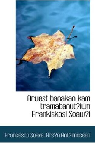 Cover of Aruest Banakan Kam Tramabanutiwn Frankiskosi Soawi