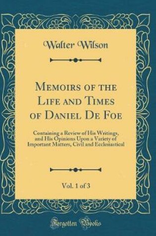 Cover of Memoirs of the Life and Times of Daniel de Foe, Vol. 1 of 3