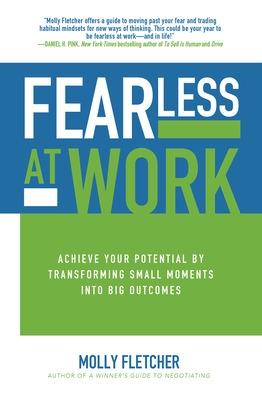 Book cover for Fearless at Work: Achieve Your Potential by Transforming Small Moments into Big Outcomes