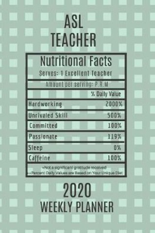 Cover of ASL Teacher Nutritional Facts Weekly Planner 2020