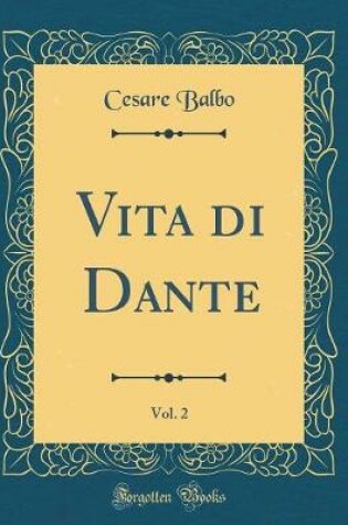 Cover of Vita Di Dante, Vol. 2 (Classic Reprint)