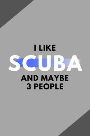 Cover of I Like Scuba And Maybe 3 People