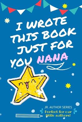 Book cover for I Wrote This Book Just For You Nana!
