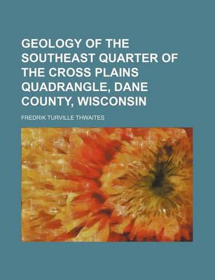 Book cover for Geology of the Southeast Quarter of the Cross Plains Quadrangle, Dane County, Wisconsin