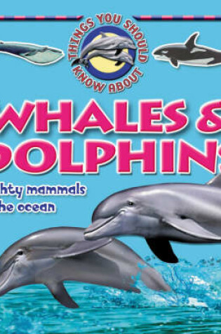 Cover of 10 Things You Should Know About Whales and Dolphins