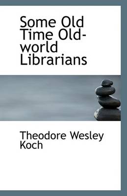 Book cover for Some Old Time Old-World Librarians