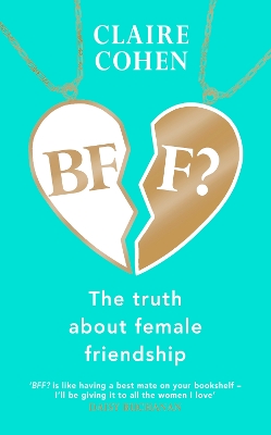 Book cover for BFF?: The truth about female friendship