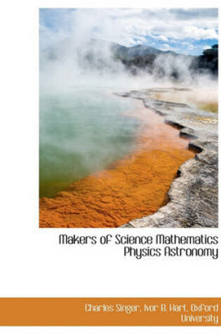 Cover of Makers of Science Mathematics Physics Astronomy