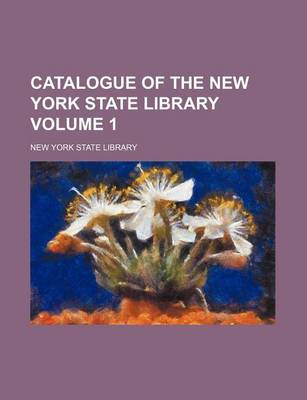 Book cover for Catalogue of the New York State Library Volume 1