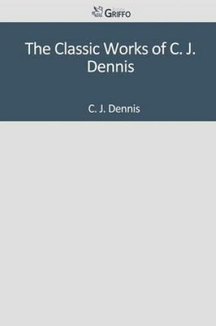 Cover of The Classic Works of C. J. Dennis