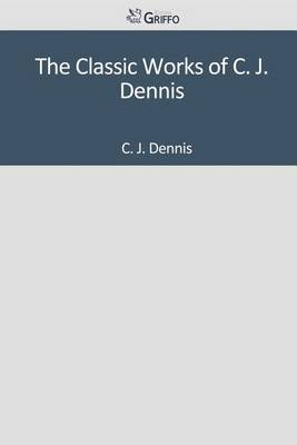 Book cover for The Classic Works of C. J. Dennis