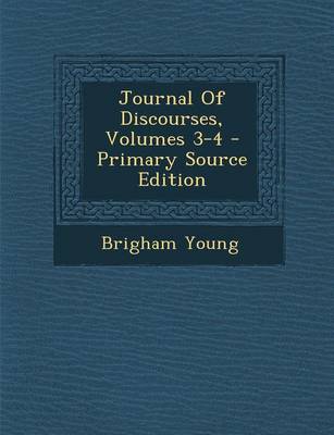 Book cover for Journal of Discourses, Volumes 3-4 - Primary Source Edition