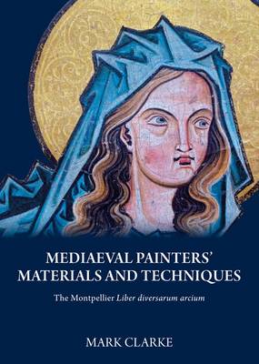 Book cover for Mediaeval Painters' Materials and Techniques