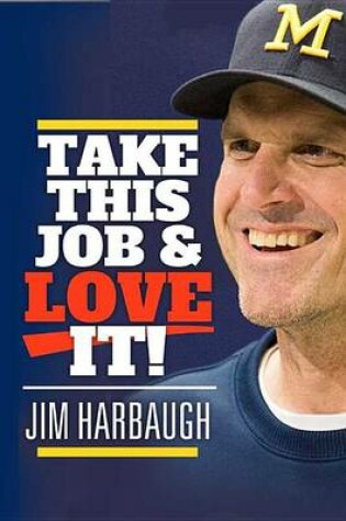 Cover of Jim Harbaugh - Take This Job and Love It!