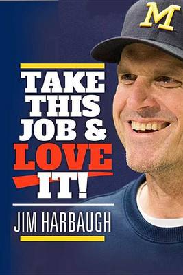 Book cover for Jim Harbaugh - Take This Job and Love It!