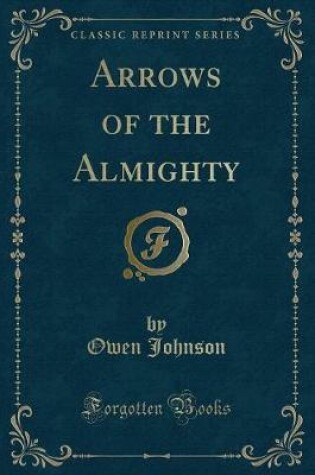 Cover of Arrows of the Almighty (Classic Reprint)