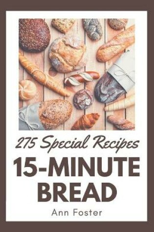 Cover of 275 Special 15-Minute Bread Recipes