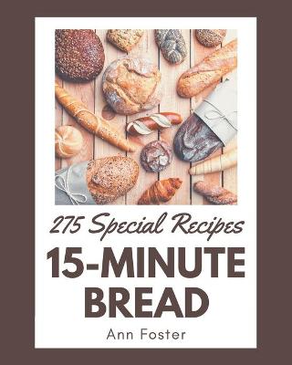 Book cover for 275 Special 15-Minute Bread Recipes