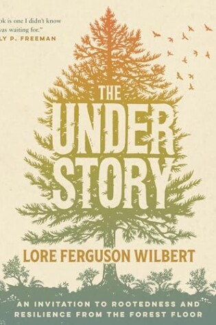 Cover of The Understory: An Invitation To Rootedness And Resiliency From The Forest Floor
