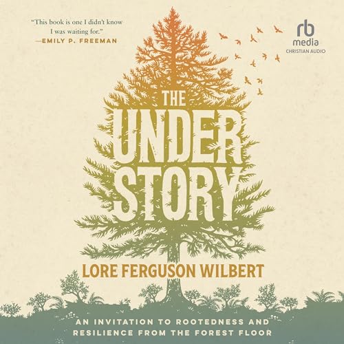 Book cover for The Understory: An Invitation To Rootedness And Resiliency From The Forest Floor