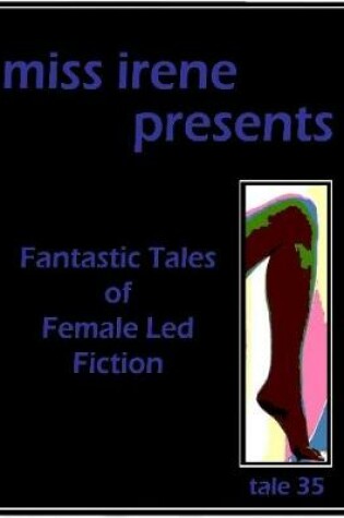 Cover of Miss Irene Presents - Tale 35