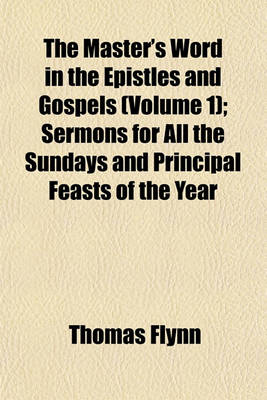 Book cover for The Master's Word in the Epistles and Gospels (Volume 1); Sermons for All the Sundays and Principal Feasts of the Year