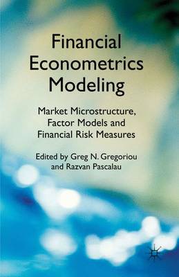 Cover of Financial Econometrics Modeling: Market Microstructure, Factor Models and Financial Risk Measures