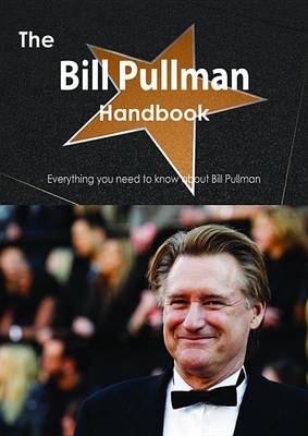 Book cover for The Bill Pullman Handbook - Everything You Need to Know about Bill Pullman