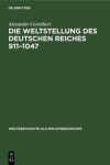 Book cover for Die Weltstellung Des Deutschen Reiches, 911-1047