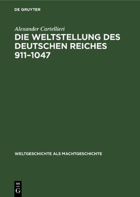 Book cover for Die Weltstellung Des Deutschen Reiches, 911-1047