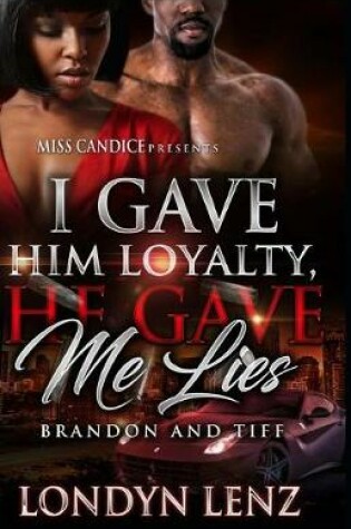 Cover of I Gave him Loyalty, He Gave me Lies