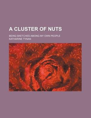 Book cover for A Cluster of Nuts; Being Sketches Among My Own People