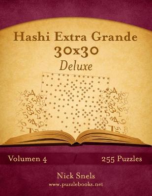 Cover of Hashi Extra Grande 30x30 Deluxe - Volumen 4 - 255 Puzzles